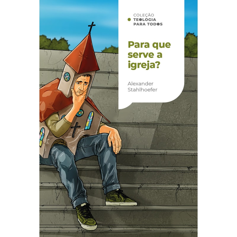 PARA QUE SERVE A IGREJA?: UMA INTRODUÇÃO À DOUTRINA DA IGREJA| COLEÇÃO TEOLOGIA PARA TODOS