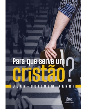 PARA QUE SERVE UM CRISTÃO?
