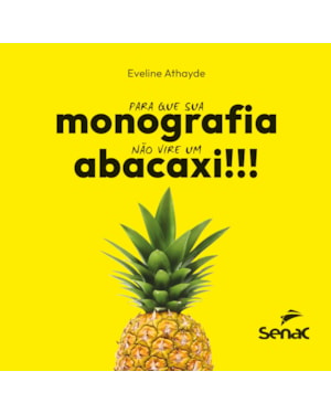 PARA QUE SUA MONOGRAFIA NÃO VIRE UM ABACAXI