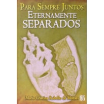 PARA SEMPRE JUNTOS ETERNAMENTE SEPARADOS - 1