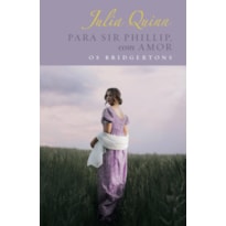 PARA SIR PHILLIP, COM AMOR - EDIÇÃO LUXO (OS BRIDGERTONS - LIVRO 5): O LIVRO DE ELOISE