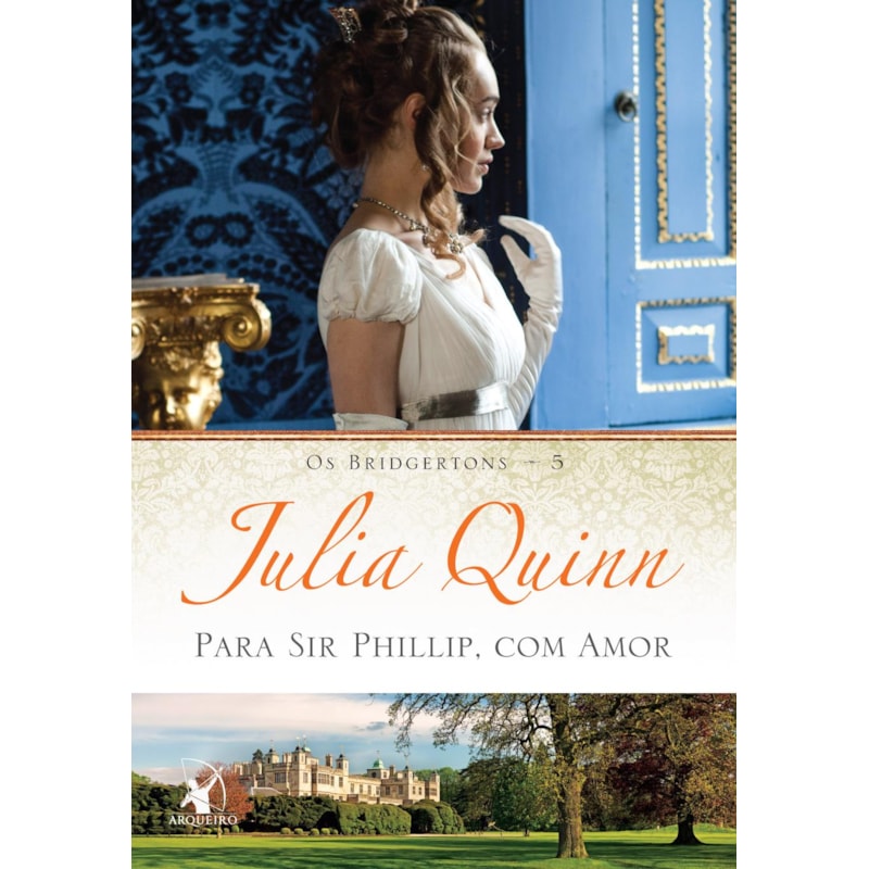 PARA SIR PHILLIP, COM AMOR (OS BRIDGERTONS - LIVRO 5): O LIVRO DE ELOISE