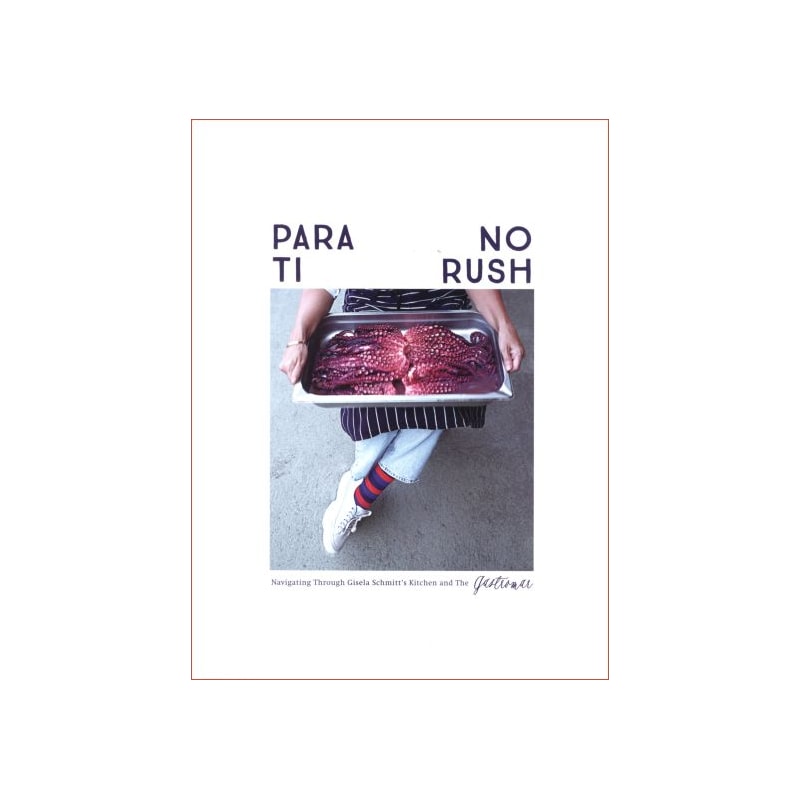 PARA TI NO RUSH: NAVIGATING THROUGH GISELA SCHMITT''S KITCHEN AND THE GASTROMAR