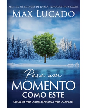 PARA UM MOMENTO COMO ESTE: CORAGEM PARA O HOJE, ESPERANÇA PARA O AMANHÃ