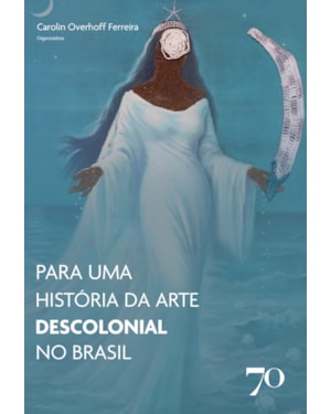 Para uma História da Arte descolonial no Brasil