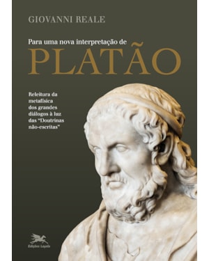PARA UMA NOVA INTERPRETAÇÃO DE PLATÃO: RELEITURA DA METAFÍSICA DOS GRANDES DIÁLOGOS À LUZ DAS ''DOUTRINAS NÃO ESCRITAS''