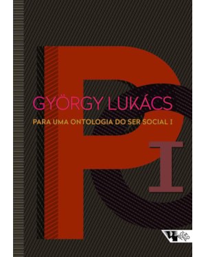 PARA UMA ONTOLOGIA DO SER SOCIAL I