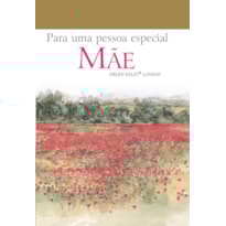 PARA UMA PESSOA ESPECIAL : MÃE