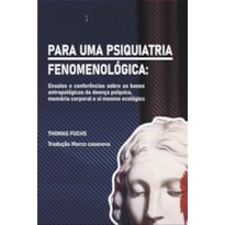 PARA UMA PSIQUIATRIA FENOMENOLÓGICA - 2ª EDIÇÃO