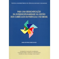 PARA UMA RESSIGNIFICACAO DA INTERDISCIPLINARIDADE NA GESTÃO DOS CURRÍCULOS EM PORTUGAL E NO BRASIL