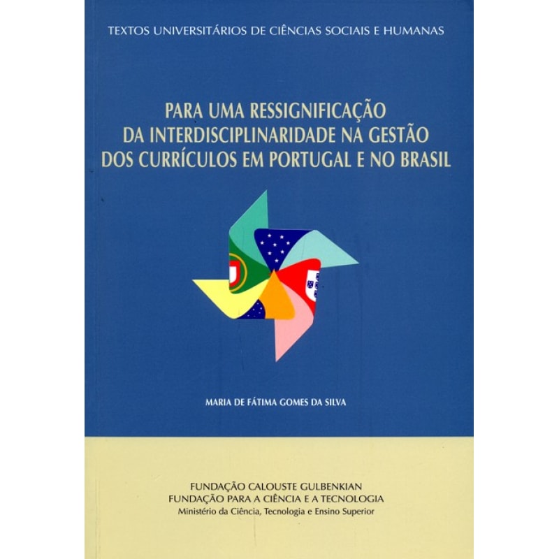 PARA UMA RESSIGNIFICACAO DA INTERDISCIPLINARIDADE NA GESTÃO DOS CURRÍCULOS EM PORTUGAL E NO BRASIL