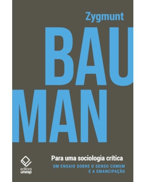 PARA UMA SOCIOLOGIA CRÍTICA: UM ENSAIO SOBRE O SENSO COMUM E A EMANCIPAÇÃO