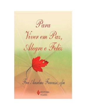 PARA VIVER EM PAZ, ALEGRE E FELIZ
