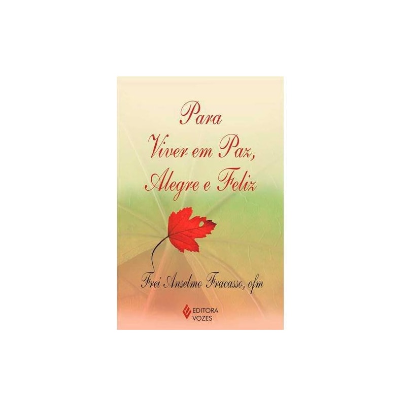 PARA VIVER EM PAZ, ALEGRE E FELIZ