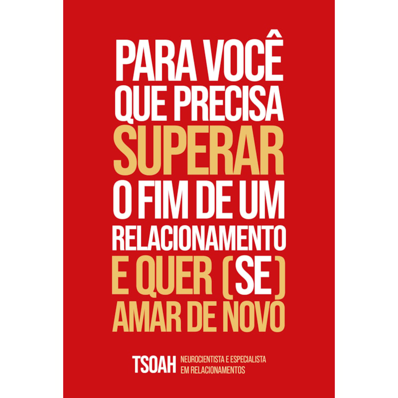 Para você que precisa superar o fim de uma relação e quer (se) amar de novo
