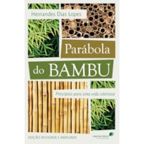 PARÁBOLA DO BAMBU: PRINCÍPIOS PARA UMA VIDA VITORIOSA