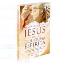 PARÁBOLAS DE JESUS À LUZ DA DOUTRINA ESPÍRITA - VOLUME 1
