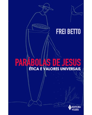 PARÁBOLAS DE JESUS: ÉTICA E VALORES UNIVERSAIS
