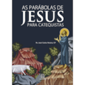 PARABOLAS DE JESUS PARA CATEQUISTAS, AS