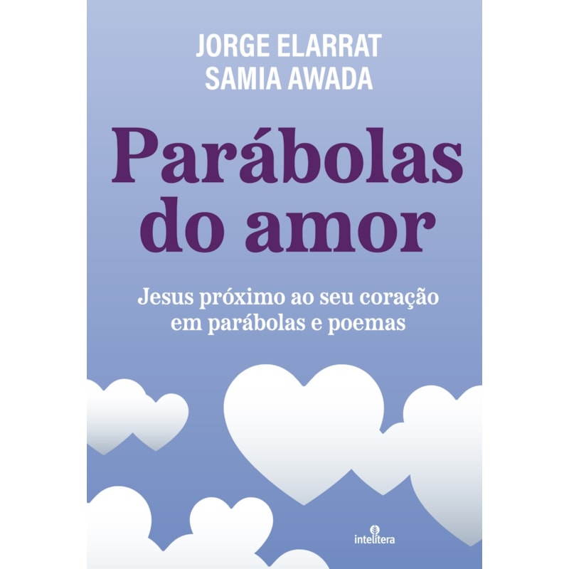 PARÁBOLAS DO AMOR: JESUS PRÓXIMO AO SEU CORAÇÃO EM PARÁBOLAS E POEMAS