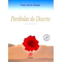 PARÁBOLAS DO DESERTO - A PAZ EM VOCÊ