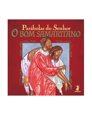 PARÁBOLAS DO SENHOR: O BOM SAMARITANO