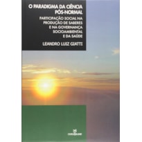 PARADIGMA DA CIENCIA POS-NORMAL, O - PARTICIPACAO SOCIAL NA PRODUCAO DE SAB - 1