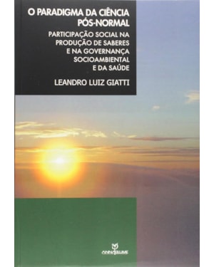 PARADIGMA DA CIENCIA POS-NORMAL, O - PARTICIPACAO SOCIAL NA PRODUCAO DE SAB - 1