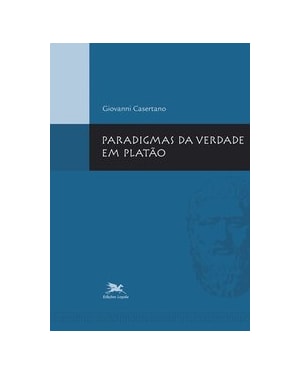 PARADIGMAS DA VERDADE EM PLATÃO