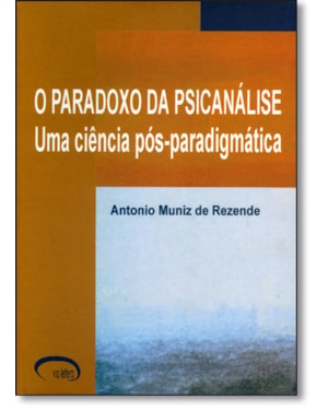 PARADOXO DA PSICANALISE, O - UMA CIENCIA POS-PARADIGMATICA - 1