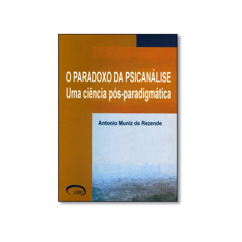 PARADOXO DA PSICANALISE, O - UMA CIENCIA POS-PARADIGMATICA - 1