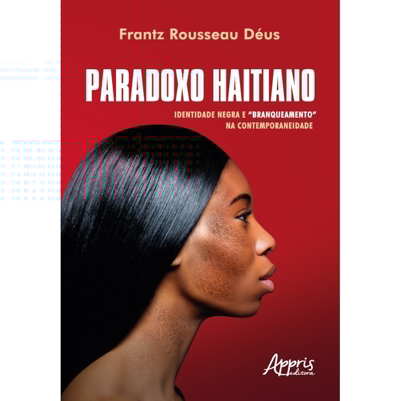 PARADOXO HAITIANO: IDENTIDADE NEGRA E "BRANQUEAMENTO" NA CONTEMPORANEIDADE