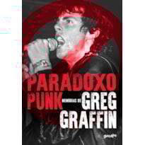 PARADOXO PUNK (EDIÇÃO EM CAPA DURA COM BRINDES): MEMÓRIAS DE GREG GRAFFIN, O VOCALISTA DO BAD RELIGION