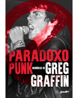 PARADOXO PUNK (EDIÇÃO EM CAPA DURA COM BRINDES): MEMÓRIAS DE GREG GRAFFIN, O VOCALISTA DO BAD RELIGION