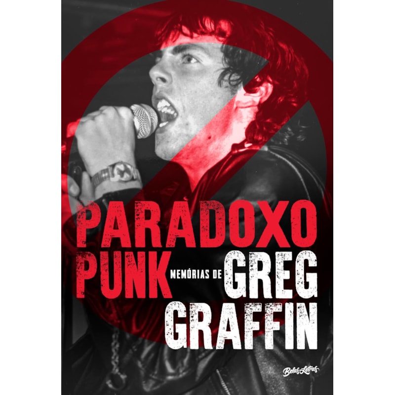 PARADOXO PUNK (EDIÇÃO EM CAPA DURA COM BRINDES): MEMÓRIAS DE GREG GRAFFIN, O VOCALISTA DO BAD RELIGION