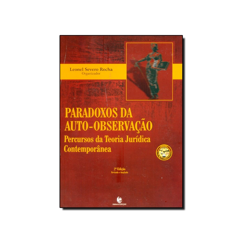 PARADOXOS DA AUTO OBSERVACAO - PERCURSOS DA TEORIA JURIDICA CONTEMPORANEA - 2ª