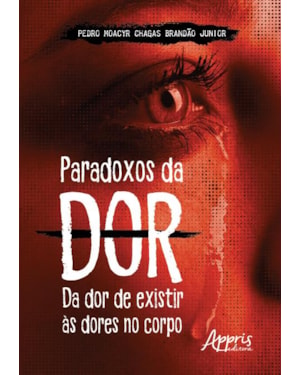 PARADOXOS DA DOR: DA DOR DE EXISTIR ÀS DORES NO CORPO