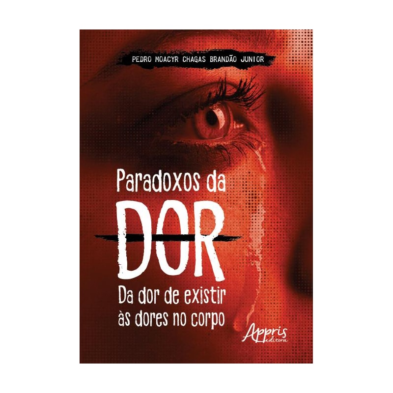 PARADOXOS DA DOR: DA DOR DE EXISTIR ÀS DORES NO CORPO