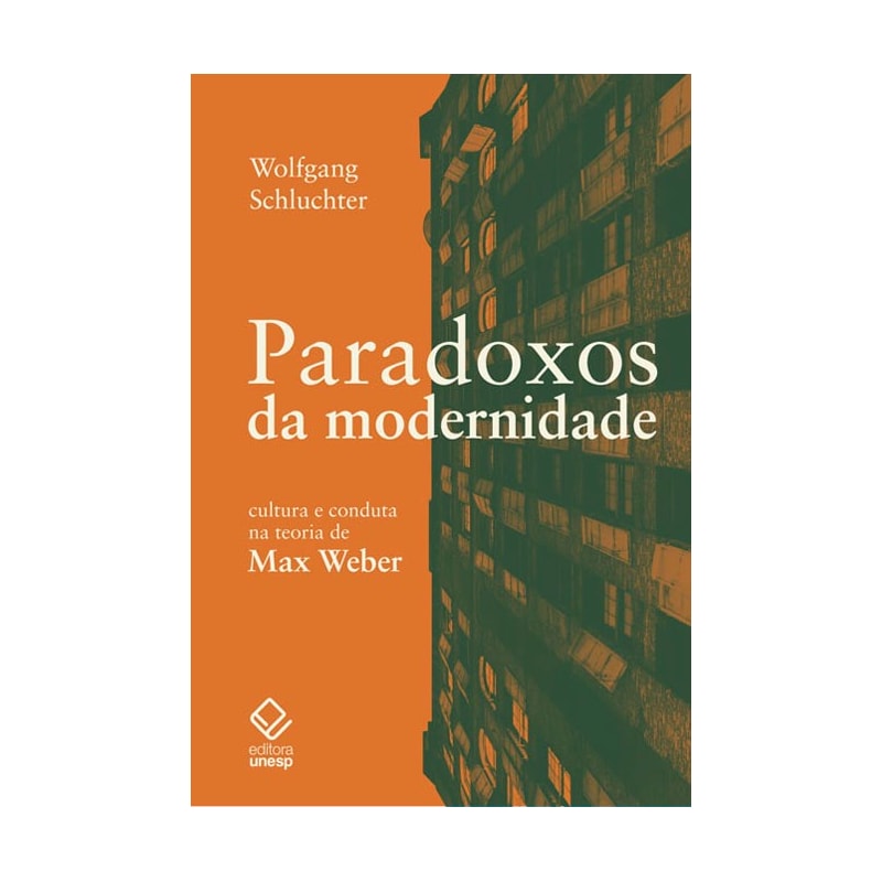 PARADOXOS DA MODERNIDADE: CULTURA E CONDUTA NA TEORIA DE MAX WEBER