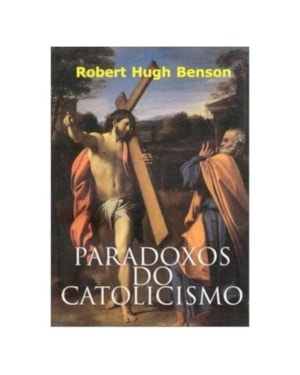 PARADOXOS DO CATOLICISMO - 1