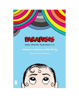 PARAFUSOS: MANIA, DEPRESSÃO MICHELANGELO E EU : MEMÓRIAS EM QUADRINHOS