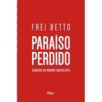 PARAÍSO PERDIDO: VIAGENS AO MUNDO SOCIALISTA
