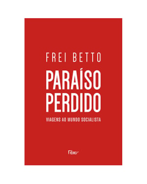 PARAÍSO PERDIDO: VIAGENS AO MUNDO SOCIALISTA