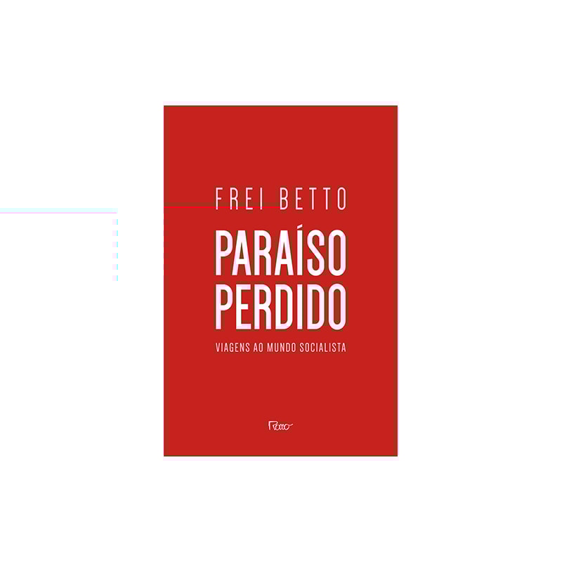 PARAÍSO PERDIDO: VIAGENS AO MUNDO SOCIALISTA