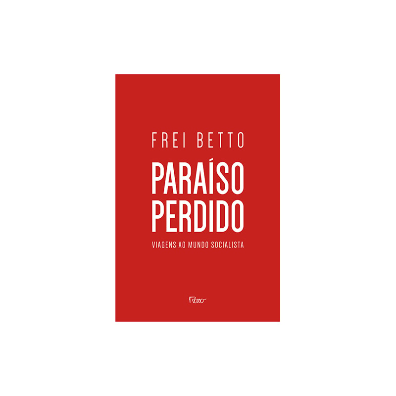 PARAÍSO PERDIDO: VIAGENS AO MUNDO SOCIALISTA