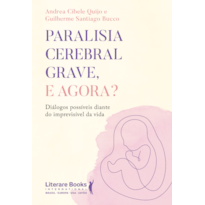 Paralisia cerebral grave, e agora?: Diálogos possíveis diante do imprevisível da vida