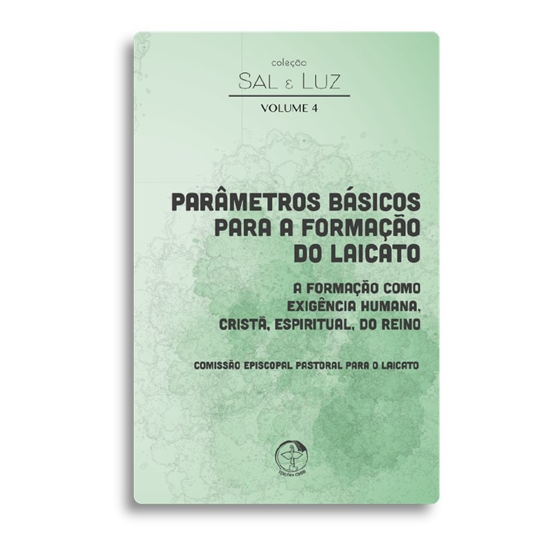 PARÂMETROS BÁSICOS PARA A FORMAÇÃO DO LAICATO - COLEÇÃO SAL E LUZ VOL. 04