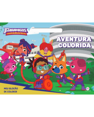 PARAMIGOS IMPARÁVEIS - AVENTURA COLORIDA