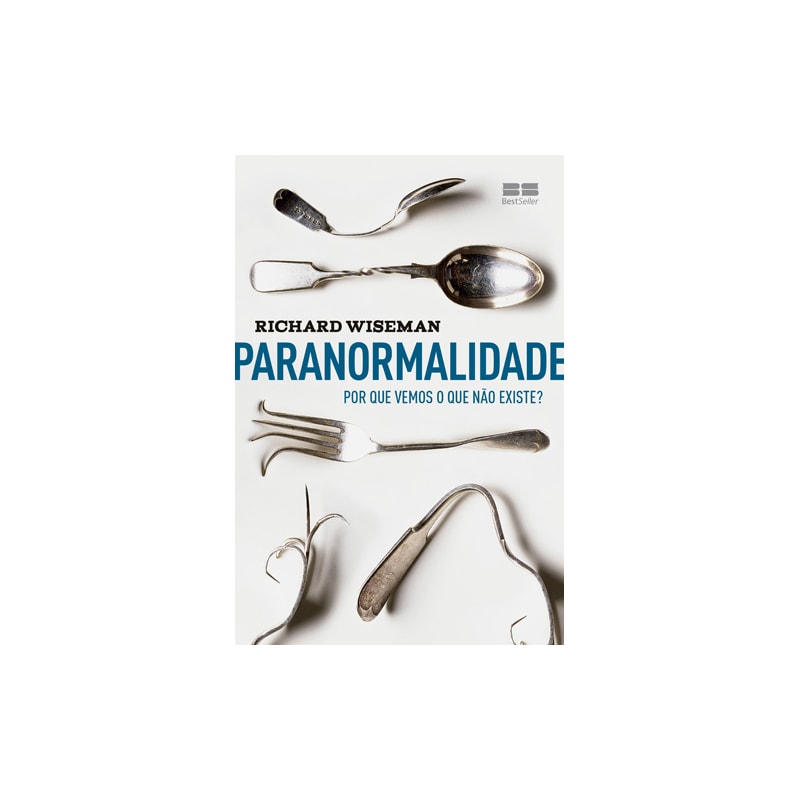 PARANORMALIDADE: POR QUE VEMOS O QUE NÃO EXISTE: POR QUE VEMOS O QUE NÃO EXISTE