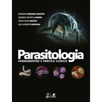 PARASITOLOGIA - FUNDAMENTOS E PRÁTICA CLÍNICA